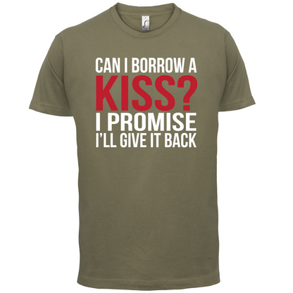 Can I Borrow A Kiss T Shirt