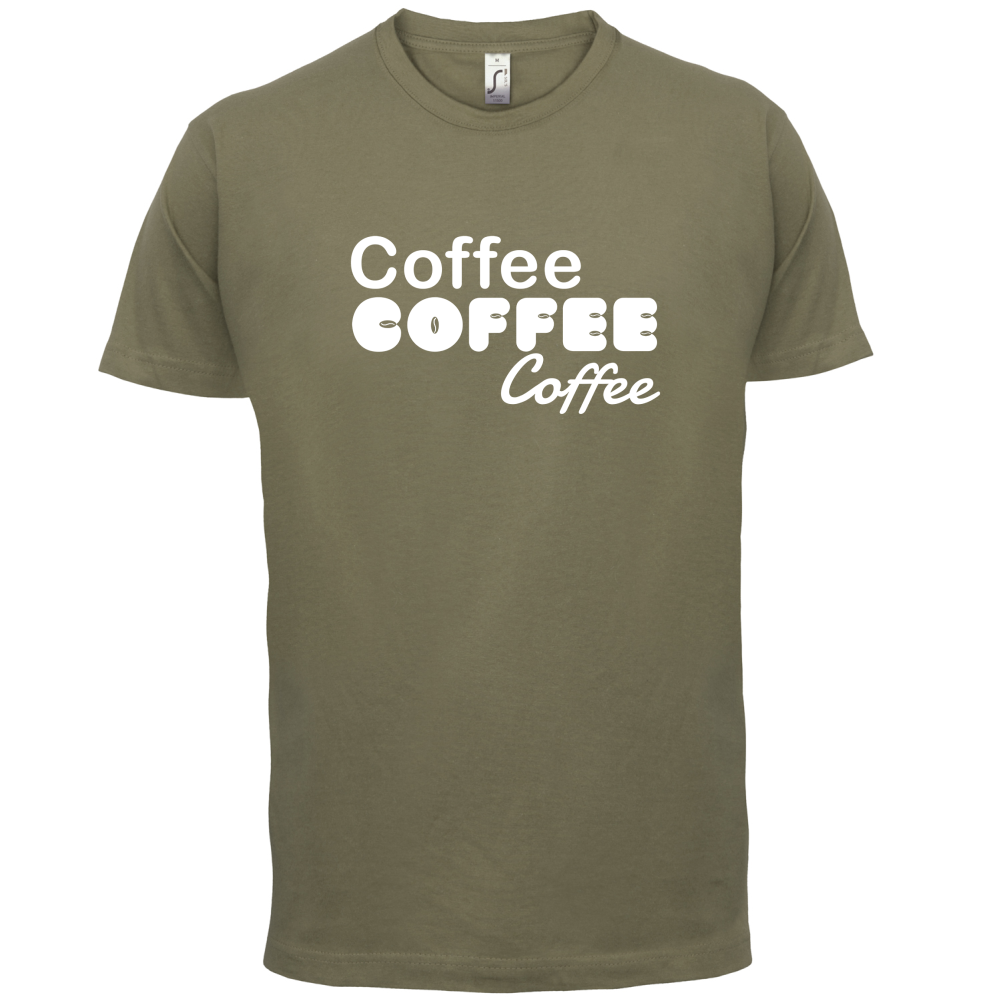 Coffee Coffee Coffee T Shirt