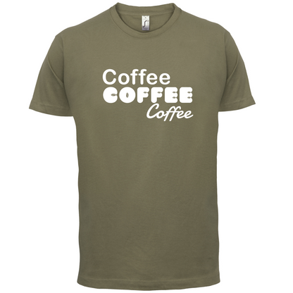 Coffee Coffee Coffee T Shirt