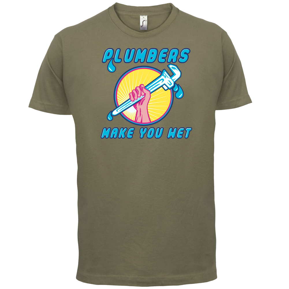 Plumbers Make You Wet T Shirt