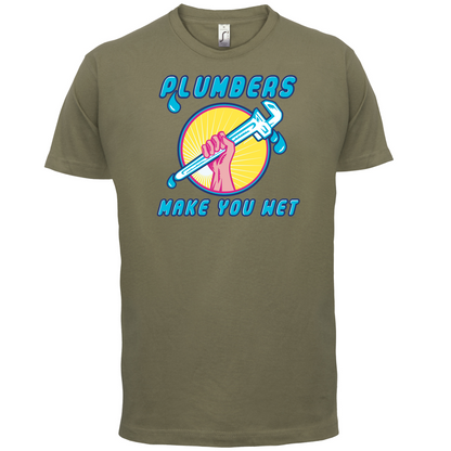 Plumbers Make You Wet T Shirt