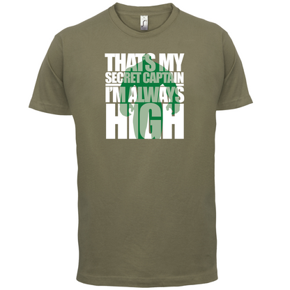 That's My Secret I'm always High T Shirt