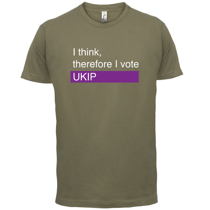 I think, therefore I vote UKIP T Shirt