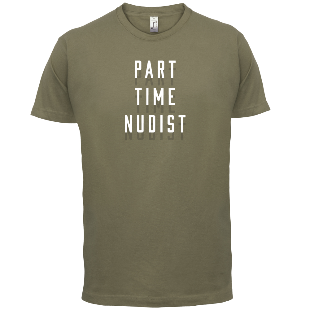 Part Time Nudist T Shirt