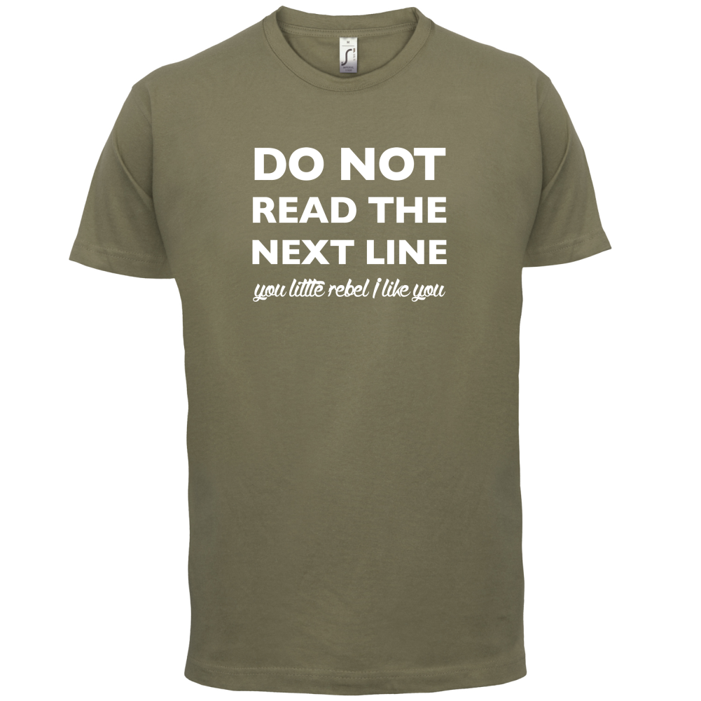 Do Not Read the Next Line T Shirt