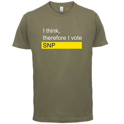 I think, therefore I vote SNP T Shirt