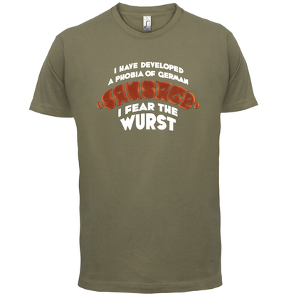 I Fear The Wurst T Shirt