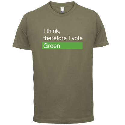 I think, therefore I vote Green T Shirt