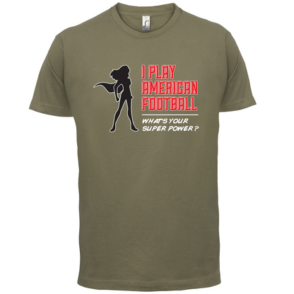 I Play American Football What's Your Super Power FEMALE DESIGN T Shirt