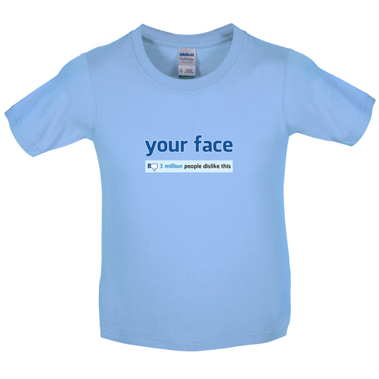 Your Face Dislike Kids T Shirt