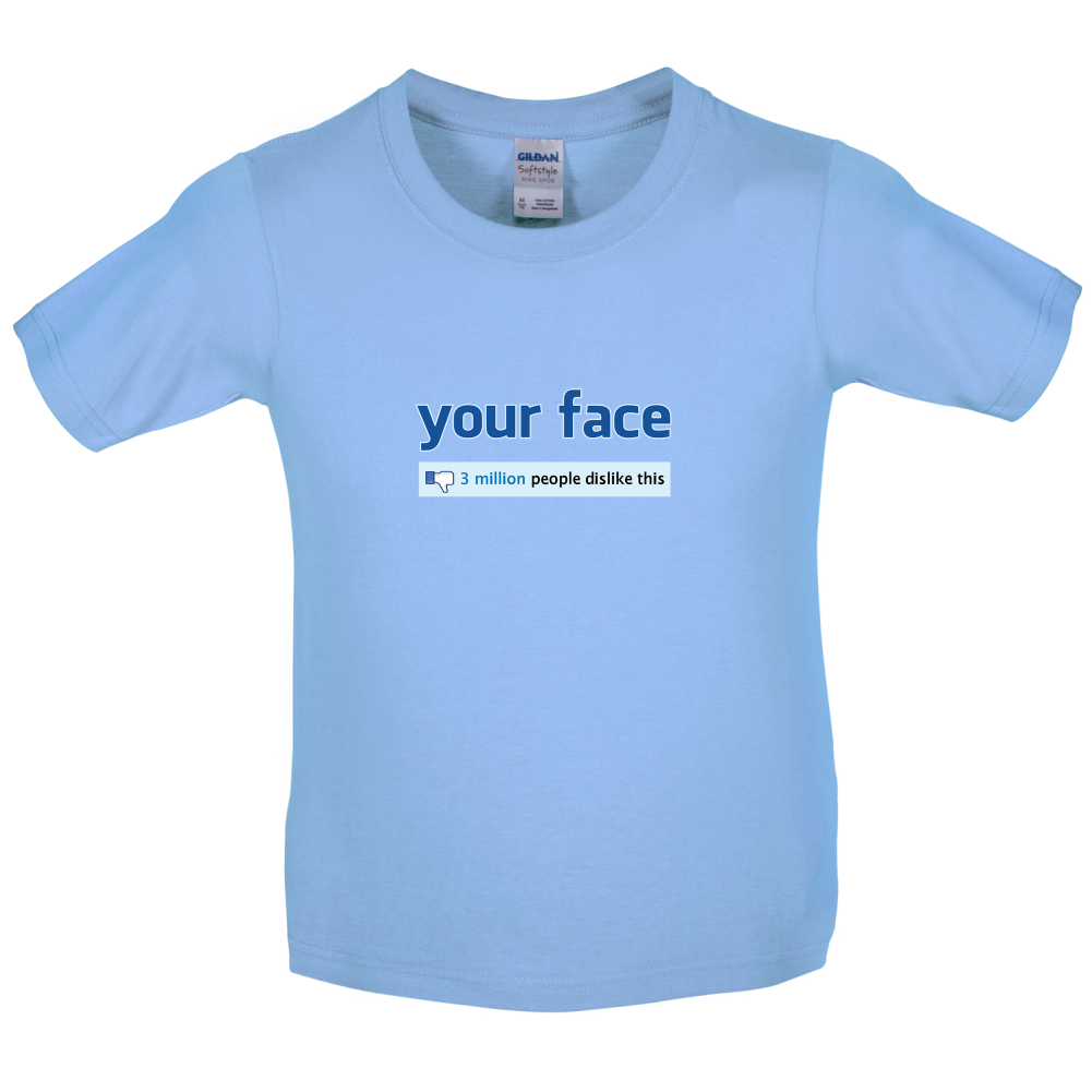 Your Face Dislike Kids T Shirt