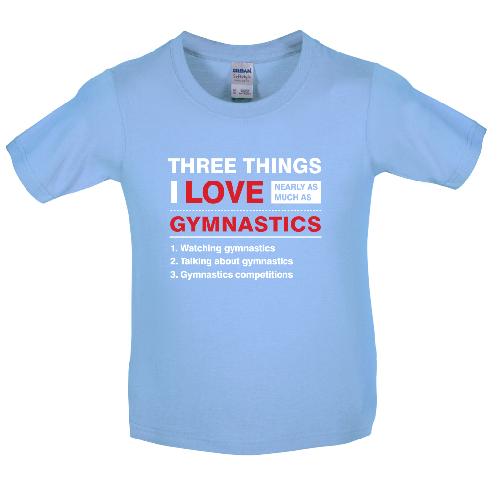 Three Things I Love Nearly As Much As Gymnastics Kids T Shirt