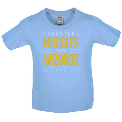 Books Turn Muggles Into Wizzards Kids T Shirt