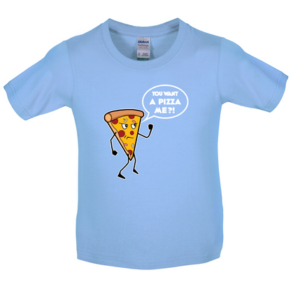 You Want A Pizza Me Kids T Shirt