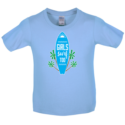 Girls Surf Too Kids T Shirt