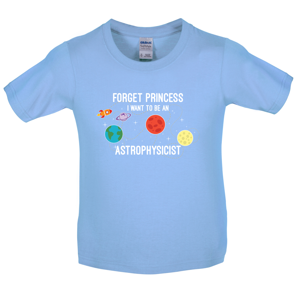 Forget Princess Astrophysicist Kids T Shirt