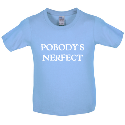 Pobody's Nerfect Kids T Shirt