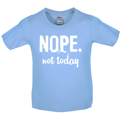 Nope.NotToday Kids T Shirt