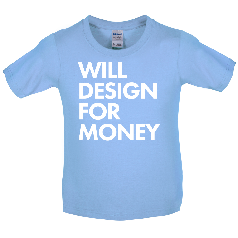 Will Design For Free Kids T Shirt