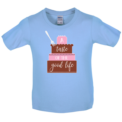 Taste The Good Life Kids T Shirt