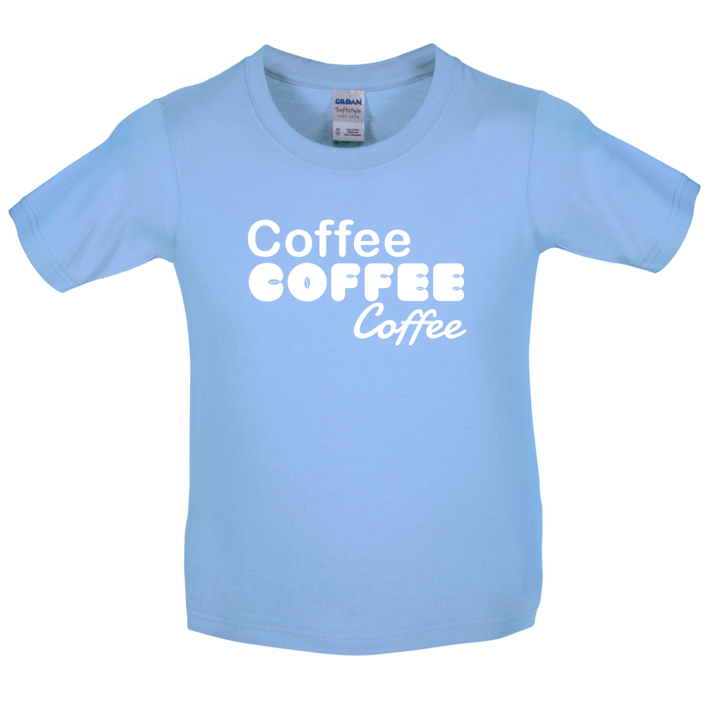 Coffee Coffee Coffee Kids T Shirt