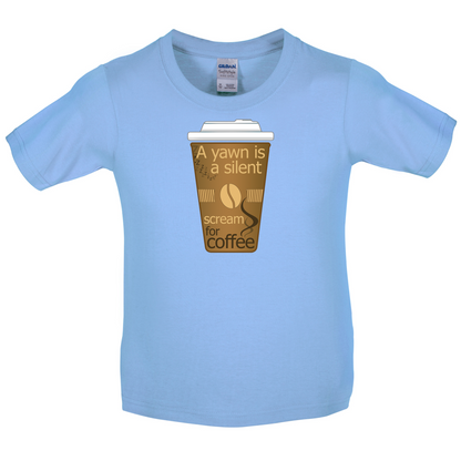 A Yawn is a Silent scream for Coffee Kids T Shirt