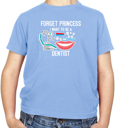 Forget Princess Dentist Kids T Shirt