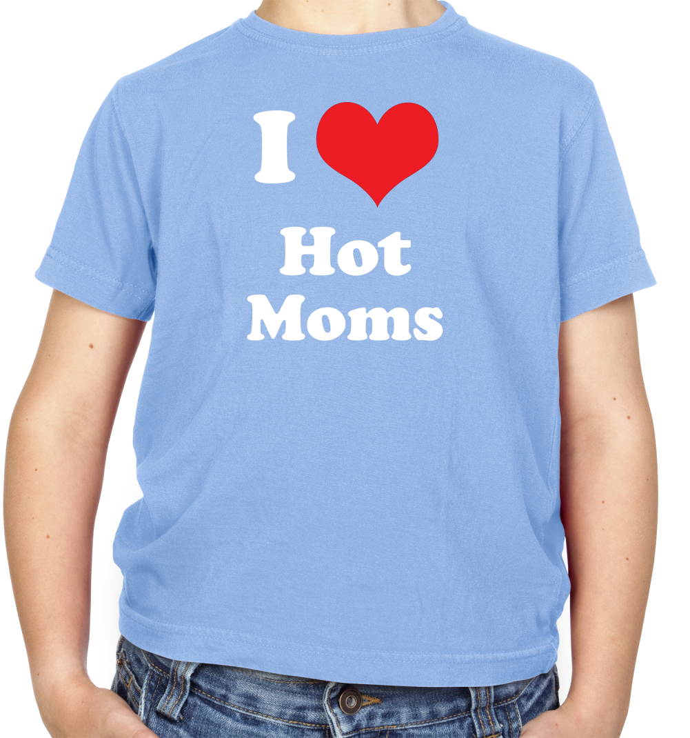I Love Hot Moms Kids T Shirt