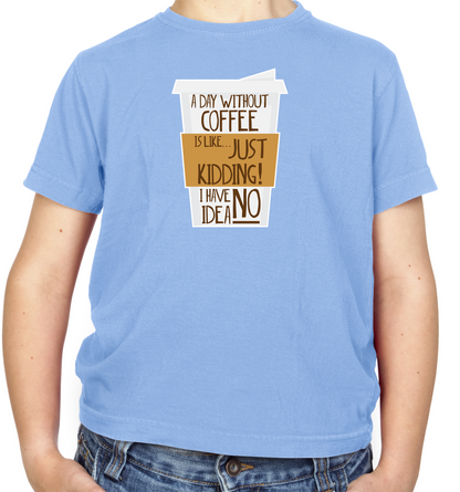 A Day Without Coffee Kids T Shirt