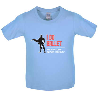 I Do Ballet What's Your Super Power MALE Design Kids T Shirt