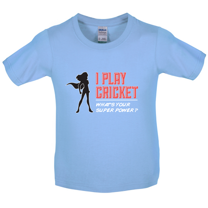 I Play Cricket What's Your Super Power FEMALE Design Kids T Shirt