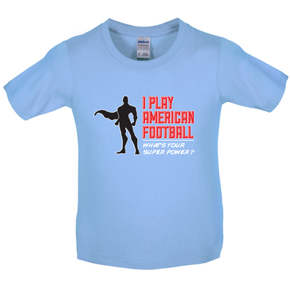 I Play American Football What's Your Super Power MALE DESIGN Kids T Shirt