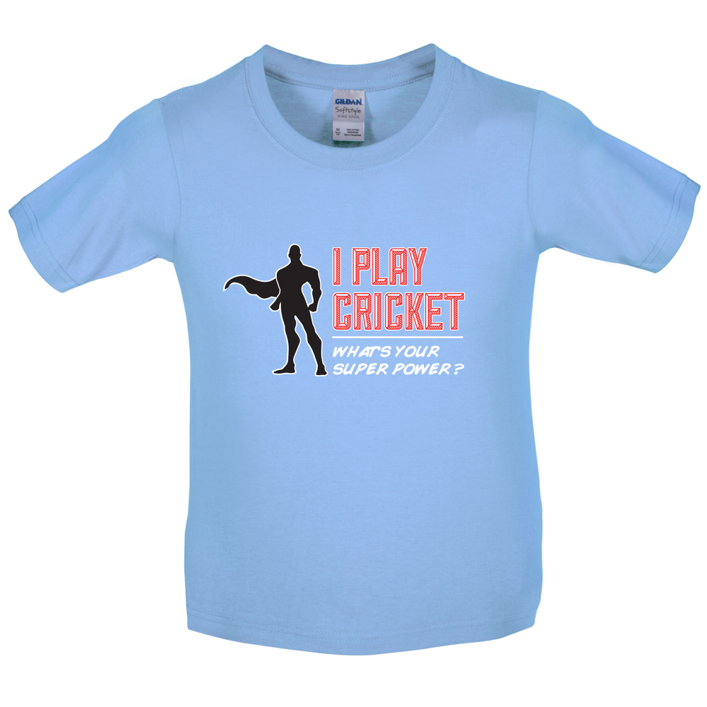 I Play Cricket What's Your Super Power MALE Design Kids T Shirt