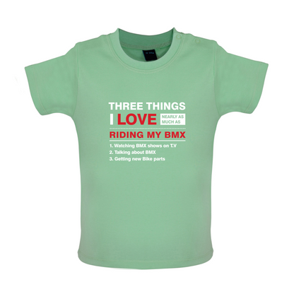 Three Things I Love Nearly As Much As BMX Baby T Shirt