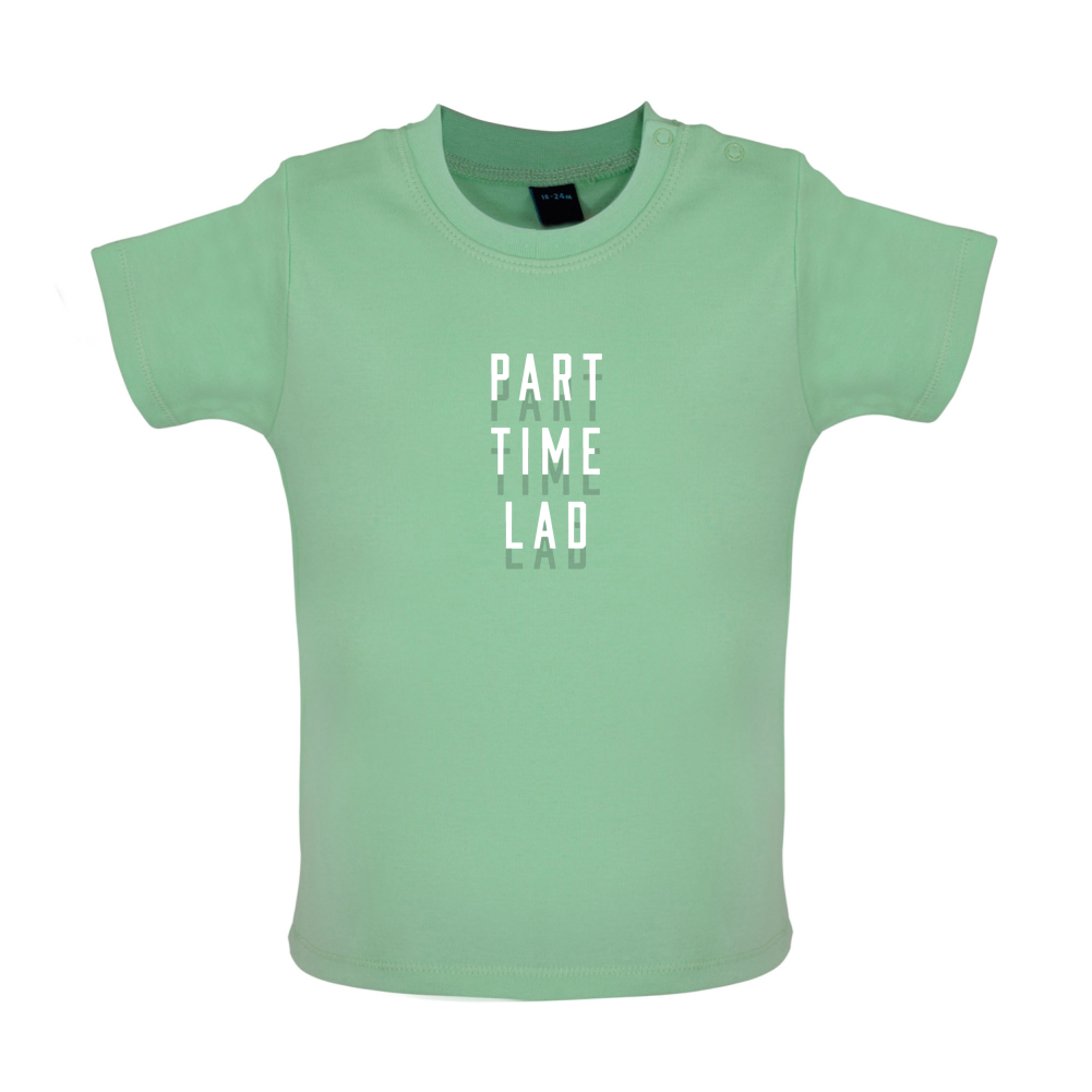 Part Time Lad Baby T Shirt