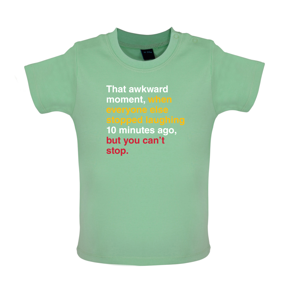 That Awkward Moment When Everyone Stopped Laughing Baby T Shirt