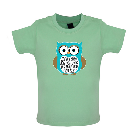 It's Not About How You Look Baby T Shirt