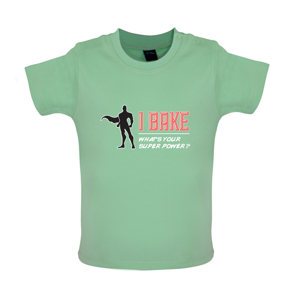 I Bake What's Your Super Power MALE Design Baby T Shirt