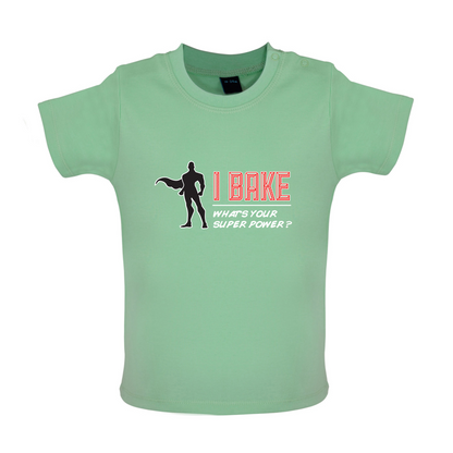 I Bake What's Your Super Power MALE Design Baby T Shirt