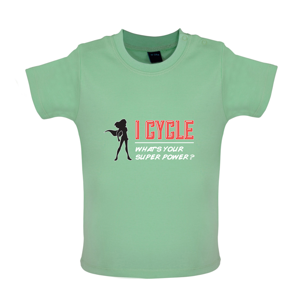 I Cycle What's Your Super Power FEMALE Design Baby T Shirt