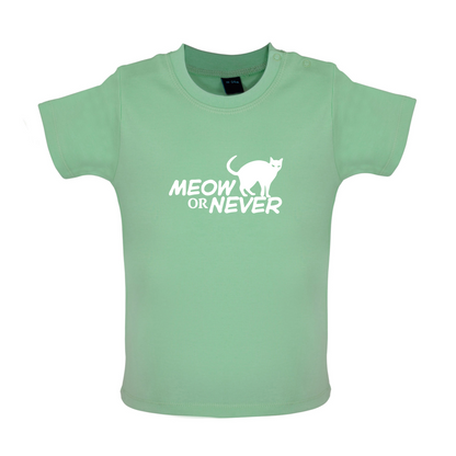 Meow Or Never Baby T Shirt