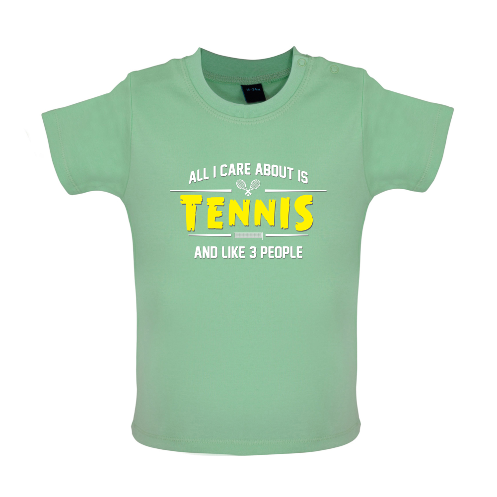 All I Care About Is Tennis Baby T Shirt
