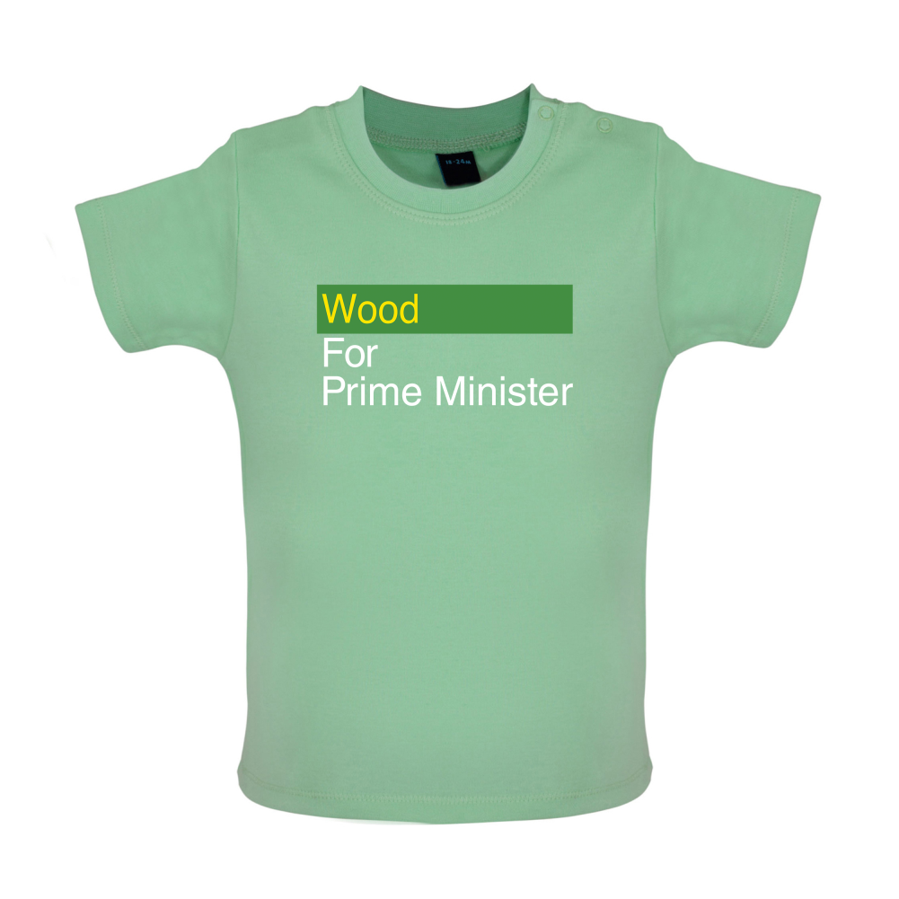 Wood for Prime Minister Baby T Shirt
