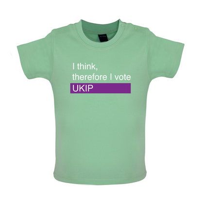 I think, therefore I vote UKIP Baby T Shirt