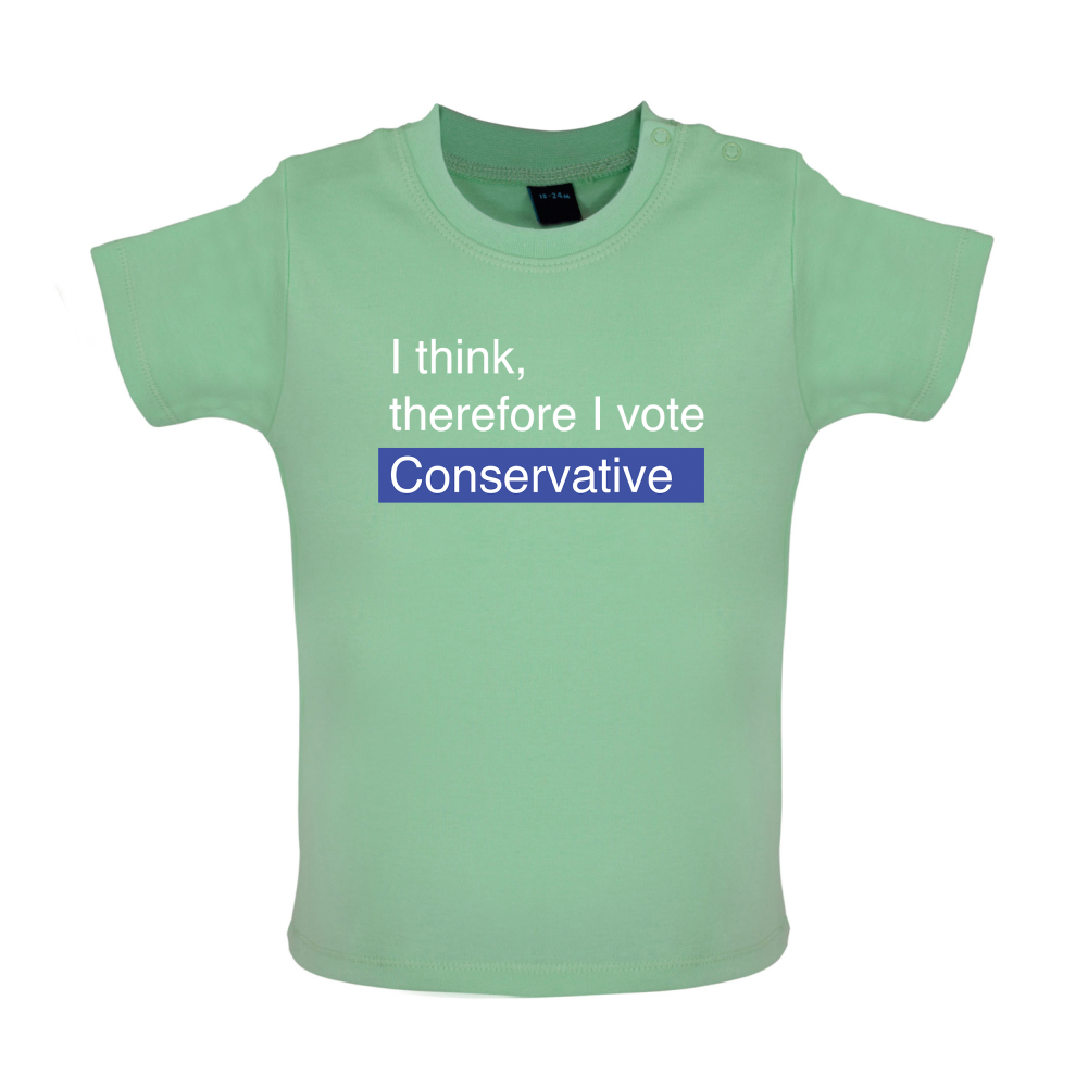 I think, therefore I vote Conservative Baby T Shirt