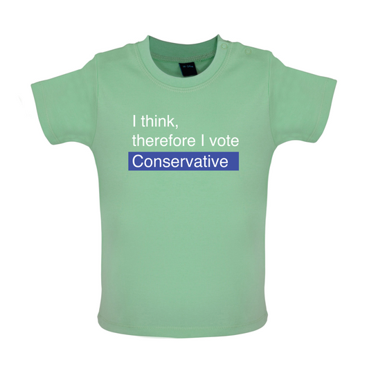I think, therefore I vote Conservative Baby T Shirt