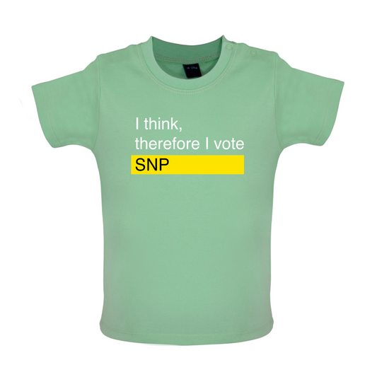 I think, therefore I vote SNP Baby T Shirt