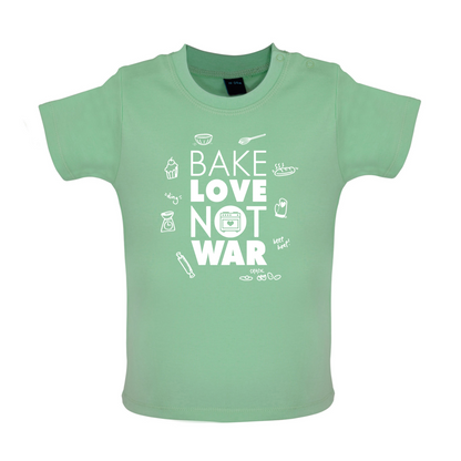 Bake Love Not War Baby T Shirt