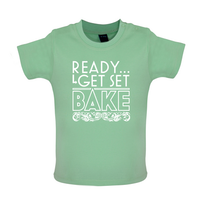 Ready Get Set Bake Baby T Shirt