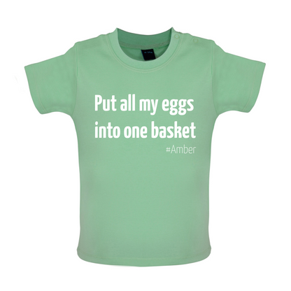 All My Eggs In One Basket Baby T Shirt